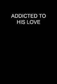 Addicted to His Love
