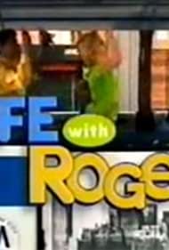Life with Roger