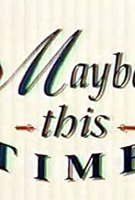 Maybe This Time