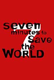 Seven Minutes to Save the World