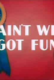 Ain't We Got Fun