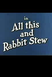 All This and Rabbit Stew