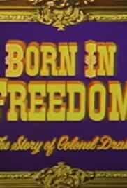 Born in Freedom: The Story of Colonel Drake