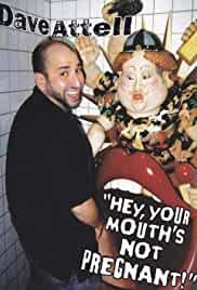 Dave Attell: Hey, Your Mouth's Not Pregnant!