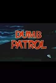 Dumb Patrol