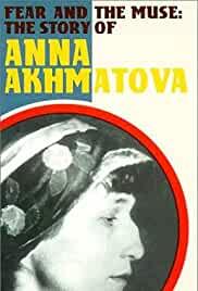 Fear and the Muse: The Story of Anna Akhmatova