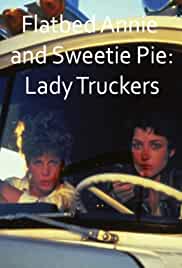 Flatbed Annie & Sweetiepie: Lady Truckers