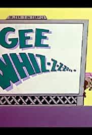 Gee Whiz-z-z-z-z-z-z