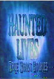 Haunted Lives: True Ghost Stories