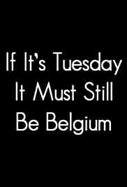 If It's Tuesday, It Still Must Be Belgium