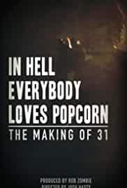 In Hell Everybody Loves Popcorn: The Making of 31