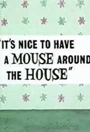 It's Nice to Have a Mouse Around the House