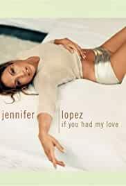 Jennifer Lopez: If You Had My Love