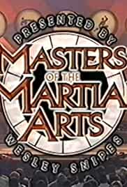 Masters of the Martial Arts Presented by Wesley Snipes