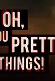 Oh, You Pretty Things!