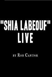 Rob Cantor: Shia LaBeouf Live