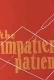 The Impatient Patient