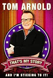 Tom Arnold: That's My Story and I'm Sticking to it