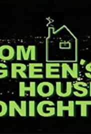Tom Green's House Tonight